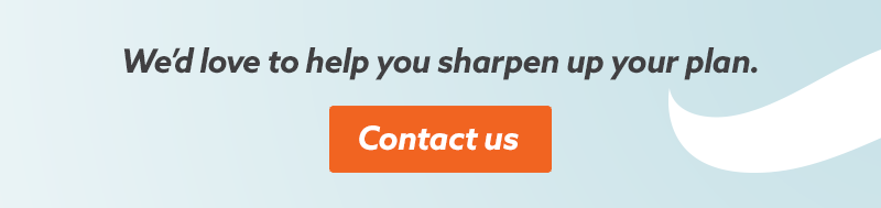We'd love to help you sharpen up your plan - contact us