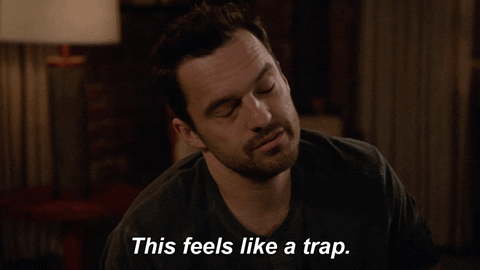 Image of Nick from New Girl saying "This feels like a trap"